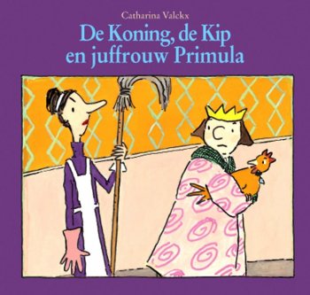 cover: De Koning, de Kip en juffrouw Primula