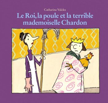 cover: Le Roi, la poule et la terrible mademoiselle Chardon